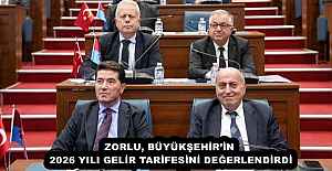 ZORLU, BÜYÜKŞEHİR’İN 2026 YILI GELİR TARİFESİNİ DEĞERLENDİRDİ