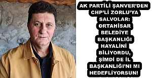AK PARTİLİ ŞANVER’DEN CHP’Lİ ZORLU’YA SALVOLAR: ORTAHİSAR BELEDİYE BAŞKANLIĞI HAYALİNİ BİLİYORDU, ŞİMDİ DE İL BAŞKANLIĞI’NI MI HEDEFLİYORSUN!
