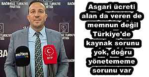 Asgari ücreti alan da veren de memnun değil Türkiye'de kaynak sorunu yok, doğru yönetememe sorunu var