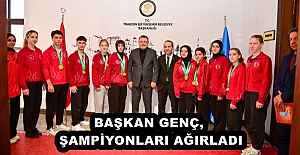 BAŞKAN GENÇ, ŞAMPİYONLARI AĞIRLADI