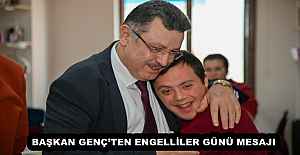BAŞKAN GENÇ’TEN ENGELLİLER GÜNÜ MESAJI