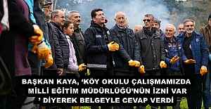 BAŞKAN KAYA, ‘KÖY OKULU ÇALIŞMAMIZDA...