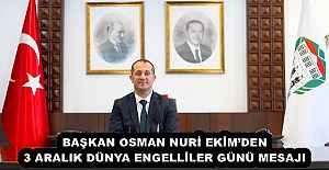 BAŞKAN OSMAN NURİ EKİM’DEN 3 ARALIK DÜNYA ENGELLİLER GÜNÜ MESAJI