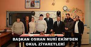 BAŞKAN OSMAN NURİ EKİM’DEN OKUL ZİYARETLERİ