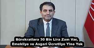 Bürokratlara 30 Bin Lira Zam Var, Emekliye ve Asgari Ücretliye Yine Yok