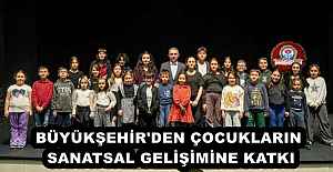 BÜYÜKŞEHİR'DEN ÇOCUKLARIN SANATSAL GELİŞİMİNE KATKI
