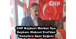 CHP Bayburt Merkez İlçe Başkanı Maksut Erol’dan Gençlere Spor Çağrısı