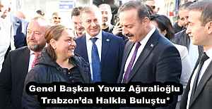 Genel Başkan Yavuz Ağıralioğlu Trabzon’da Halkla Buluştu*