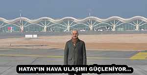 HATAY’IN HAVA ULAŞIMI GÜÇLENİYOR…