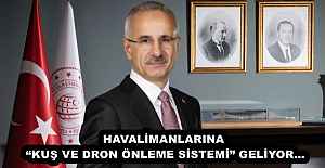 HAVALİMANLARINA “KUŞ VE DRON ÖNLEME SİSTEMİ” GELİYOR…