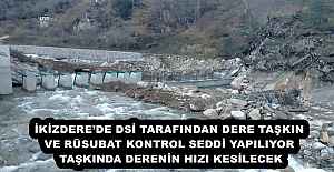 İKİZDERE’DE DSİ TARAFINDAN DERE TAŞKIN VE RÜSUBAT KONTROL SEDDİ YAPILIYOR  TAŞKINDA DERENİN HIZI KESİLECEK