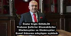 Önder Ergin ÖZSALİH Trabzon Şoförler Otomobilciler Minibüsçüler ve Otobüsçüler Esnaf Odasına adaylıhını açıkladı