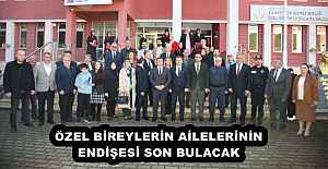 ÖZEL BİREYLERİN AİLELERİNİN ENDİŞESİ SON BULACAK