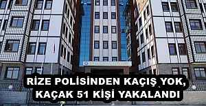 RİZE POLİSİNDEN KAÇIŞ YOK, KAÇAK 51 KİŞİ YAKALANDI