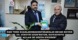 RİZE TÜRK OCAKLARINDAKONFERANSLAR DEVAM EDİYOR  DR. ZÜBEYİR UZUN’’BATUM, KAFKASYA’YA AÇILAN İKİ GÖZÜN BİRİSİDİR’’