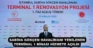 SABİHA GÖKÇEN HAVALİMANI YENİLENEN TERMİNAL 1 BİNASI HİZMETE AÇILDI 