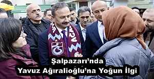 Şalpazarı’nda Yavuz Ağıralioğlu’na Yoğun İlgi
