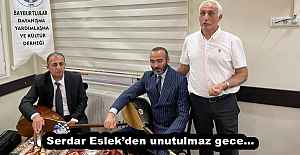 Serdar Eslekden unutulmaz gece…