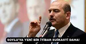SOYLU'YA YENİ BİR İTİBAR SUİKASTİ DAHA!