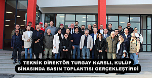 TEKNİK DİREKTÖR TURGAY KARSLI, KULÜP BİNASINDA BASIN TOPLANTISI GERÇEKLEŞTİRDİ
