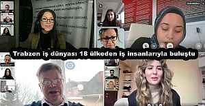 Trabzon iş dünyası 18 ülkeden iş insanlarıyla buluştu