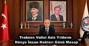 Trabzon Valisi Aziz Yıldırım  Dünya İnsan Hakları Günü Mesajı