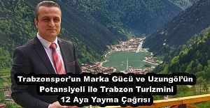 Trabzonspor’un Marka Gücü ve Uzungöl’ün Potansiyeli ile Trabzon Turizmini 12 Aya Yayma Çağrısı
