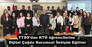 TTSO'dan KTÜ öğrencilerine Dijital Çağda Kurumsal İletişim Eğitimi