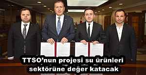 TTSO’nun projesi su ürünleri sektörüne değer katacak
