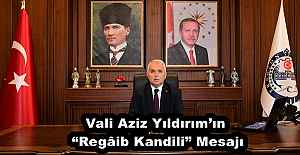 Vali Aziz Yıldırım’ın “Regâib Kandili” Mesajı
