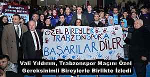Vali Yıldırım, Trabzonspor Maçını Özel Gereksinimli Bireylerle Birlikte İzledi