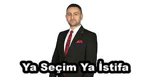 Ya Seçim Ya İstifa