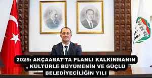 2025: AKÇAABAT’TA PLANLI KALKINMANIN, KÜLTÜRLE BÜYÜMENİN VE GÜÇLÜ BELEDİYECİLİĞİN YILI