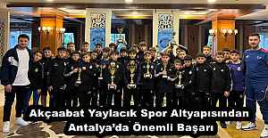 Akçaabat Yaylacık Spor Altyapısından Antalya’da Önemli Başarı