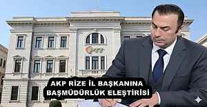 AKP RİZE İL BAŞKANINA BAŞMÜDÜRLÜK ELEŞTİRİSİ