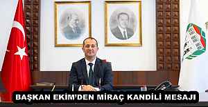 BAŞKAN EKİM’DEN MİRAÇ KANDİLİ MESAJI