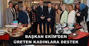 BAŞKAN EKİMDEN ÜRETEN KADINLARA...