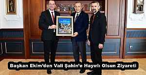 Başkan Ekim’den Vali Şahin’e Hayırlı Olsun Ziyareti