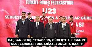 BAŞKAN GENÇ: TRABZON, GÜREŞTE...