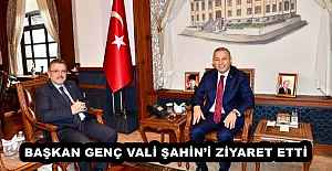 BAŞKAN GENÇ VALİ ŞAHİN’İ ZİYARET ETTİ