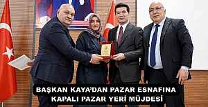 BAŞKAN KAYA’DAN PAZAR ESNAFINA KAPALI PAZAR YERİ MÜJDESİ
