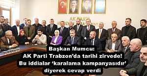 Başkan Mumcu AK Parti Trabzon’da tarihi zirvede!  Bu iddialar ‘karalama kampanyasıdır’ diyerek cevap verdi