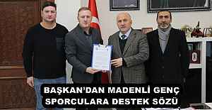 BAŞKAN’DAN MADENLİ GENÇ SPORCULARA DESTEK SÖZÜ