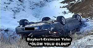 Bayburt-Erzincan Yolu: ÖLÜM YOLU...