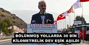 BÖLÜNMÜŞ YOLLARDA 30 BİN KİLOMETRELİK DEV EŞİK AŞILDI