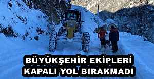 BÜYÜKŞEHİR EKİPLERİ KAPALI YOL BIRAKMADI