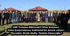 CHP Trabzon Milletvekili Sibel Suiçmez Saha Çalışmalarına Vakfıkebir’de devam ediyor: “Sorunları Ortak Akılla, Yerinde Çözeceğiz.”