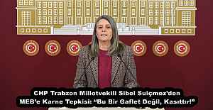 CHP Trabzon Milletvekili Sibel Suiçmez’den MEB’e Karne Tepkisi: “Bu Bir Gaflet Değil, Kasıttır!”