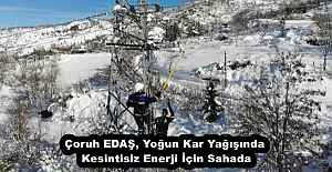Çoruh EDAŞ, Yoğun Kar Yağışında...