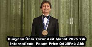 Dünyaca Ünlü Yazar Akif Manaf 2025 Yılı International Peace Prize Ödülü’nü Aldı